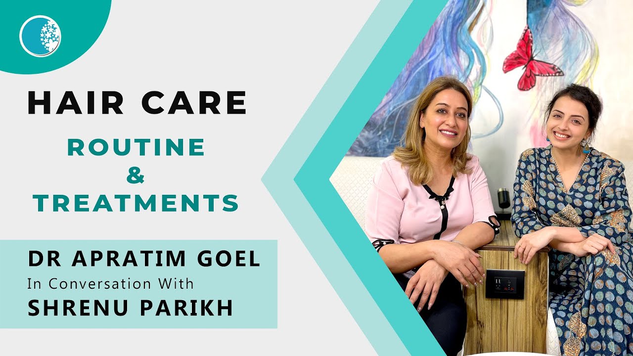 Hair Care Routine And Treatments | Alopecia | Dr Goel in conversation with Shrenu Parikh