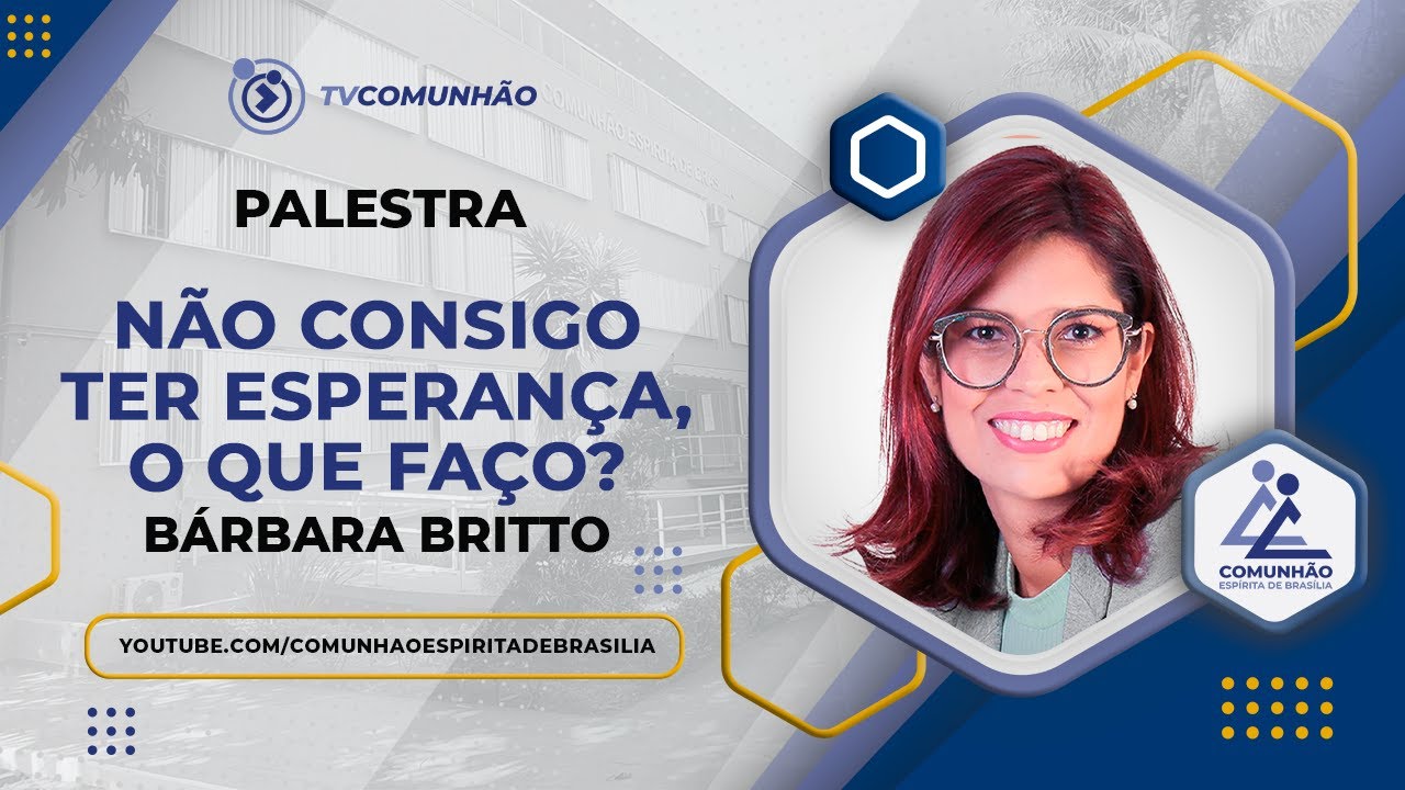 NÃO CONSIGO TER ESPERANÇA, O QUE FAÇO? - Bárbara Britto (PALESTRA ESPÍRITA)