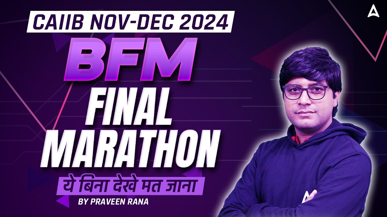 CAIIB Nov-Dec 2024 🌟 BFM Final Marathon | CAIIB Preparation by Praveen Rana Sir 📘