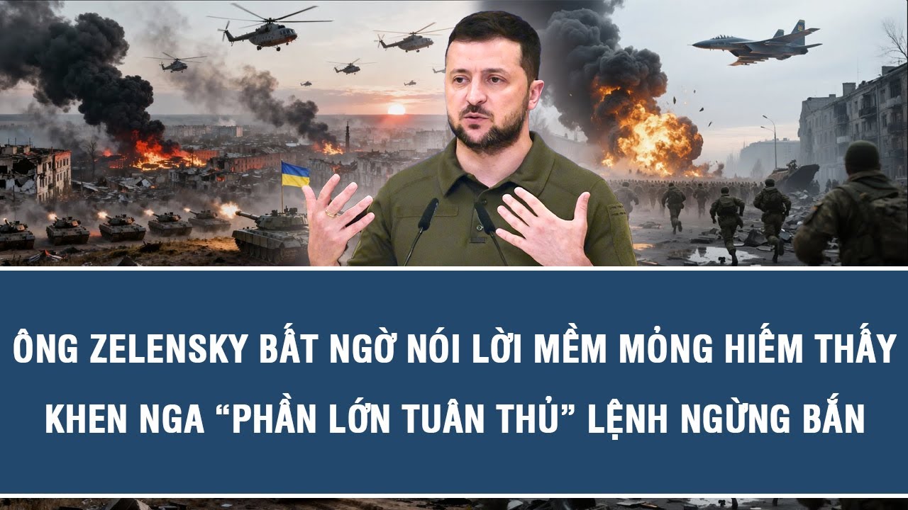 Ông Zelensky bất ngờ nói lời mềm mỏng hiếm thấy, khen Nga “phần lớn tuân thủ” lệnh ngừng bắn