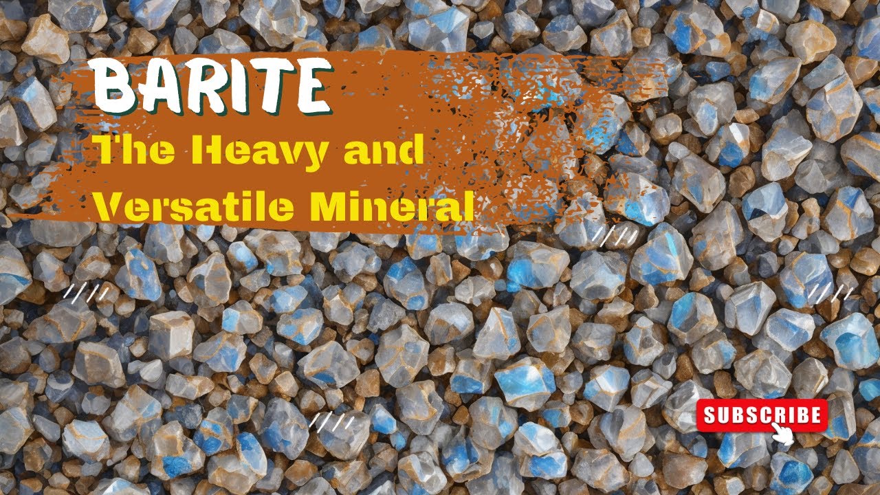 Barite: The Heavy and Versatile Mineral