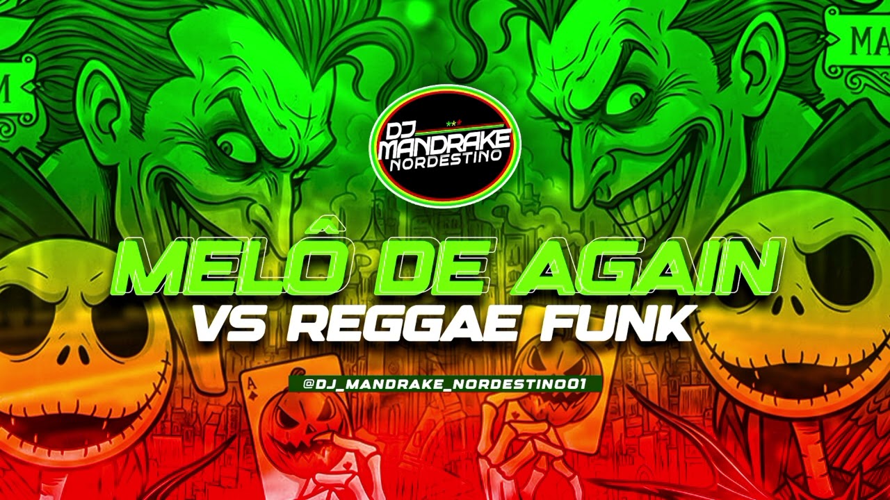 MELO DE AGAIN VS REGGAE FUNK - VERSÃO ( DJ MANDRAKE NORDESTINO ) 🇯🇲