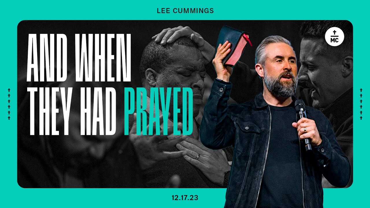 And When They Had Prayed | Lee Cummings | FULL SERMON
