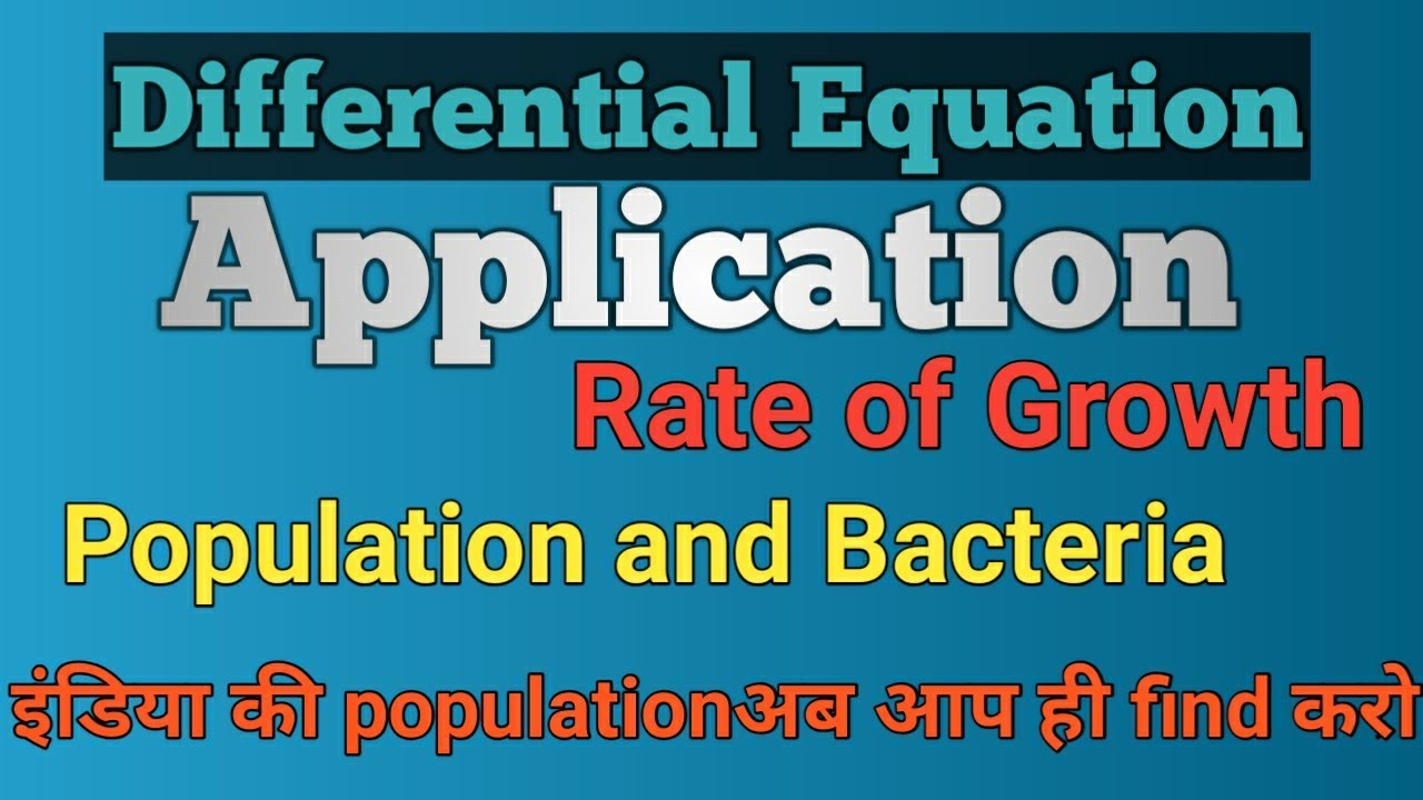 rate of growth of population or bacteria - application of differential equation