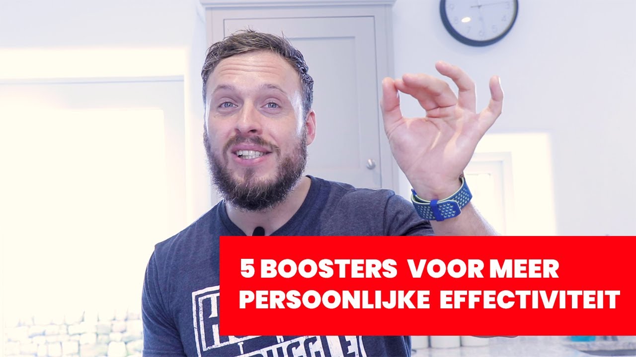 5 Boosters Voor Meer Persoonlijke Effectiviteit