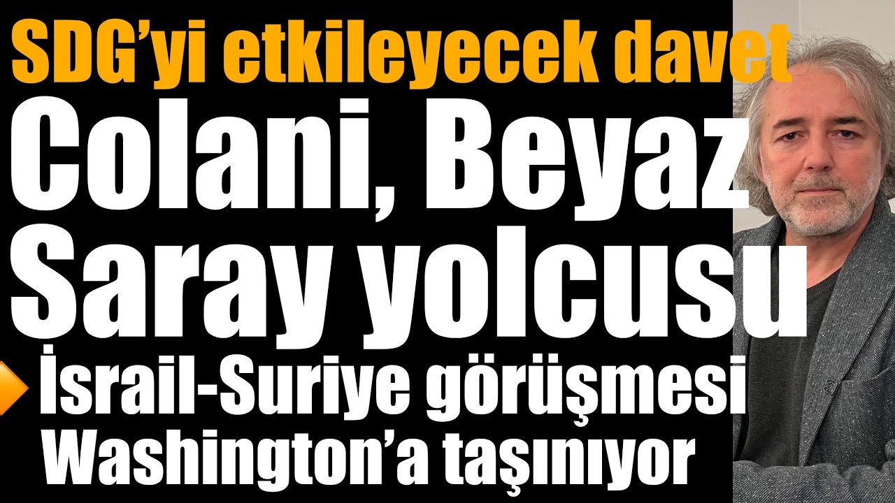 SDG’yi etkileyecek davet… Colani, Beyaz Saray yolcusu… İsrail-Suriye masası Washington’da kuruluyor