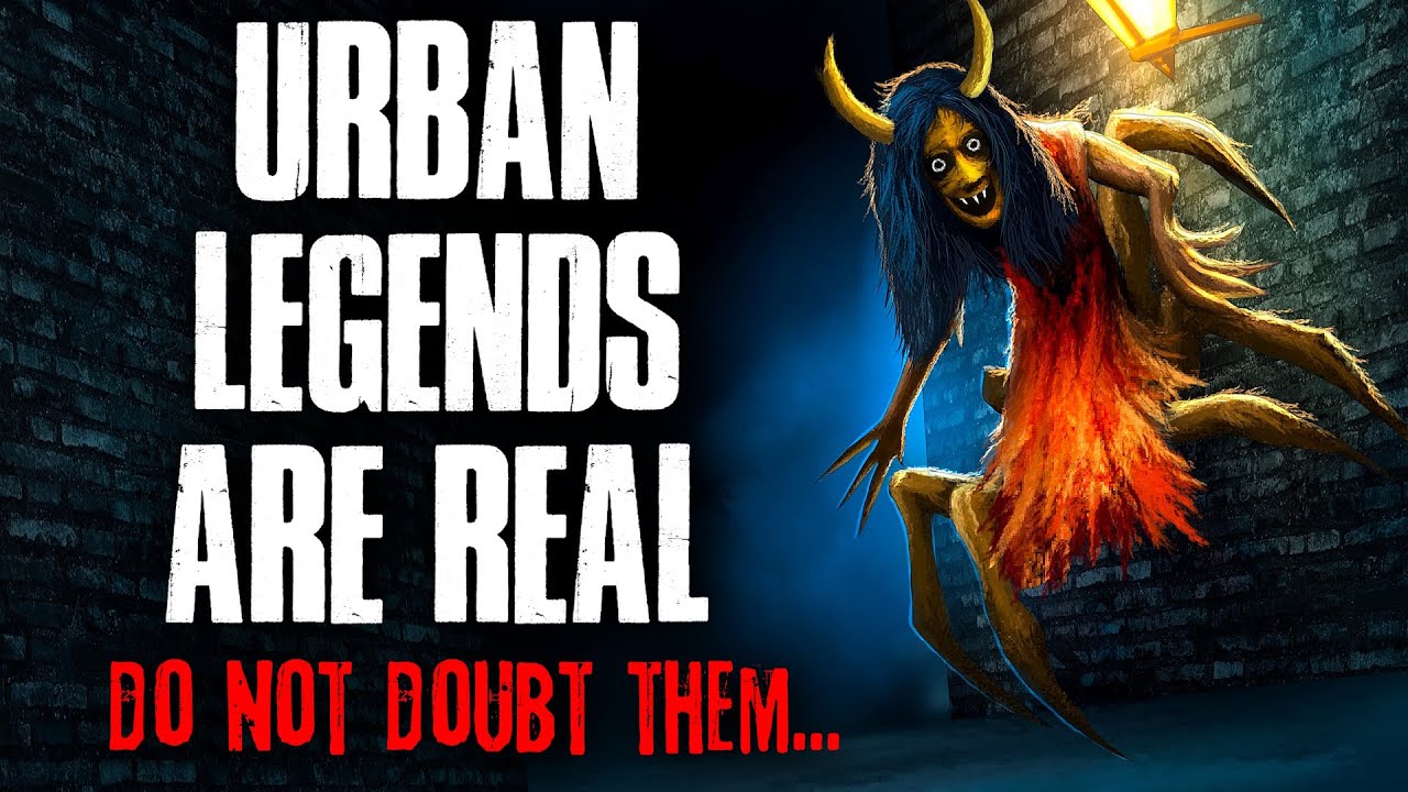 Urban legends are REAL. Do not doubt them.