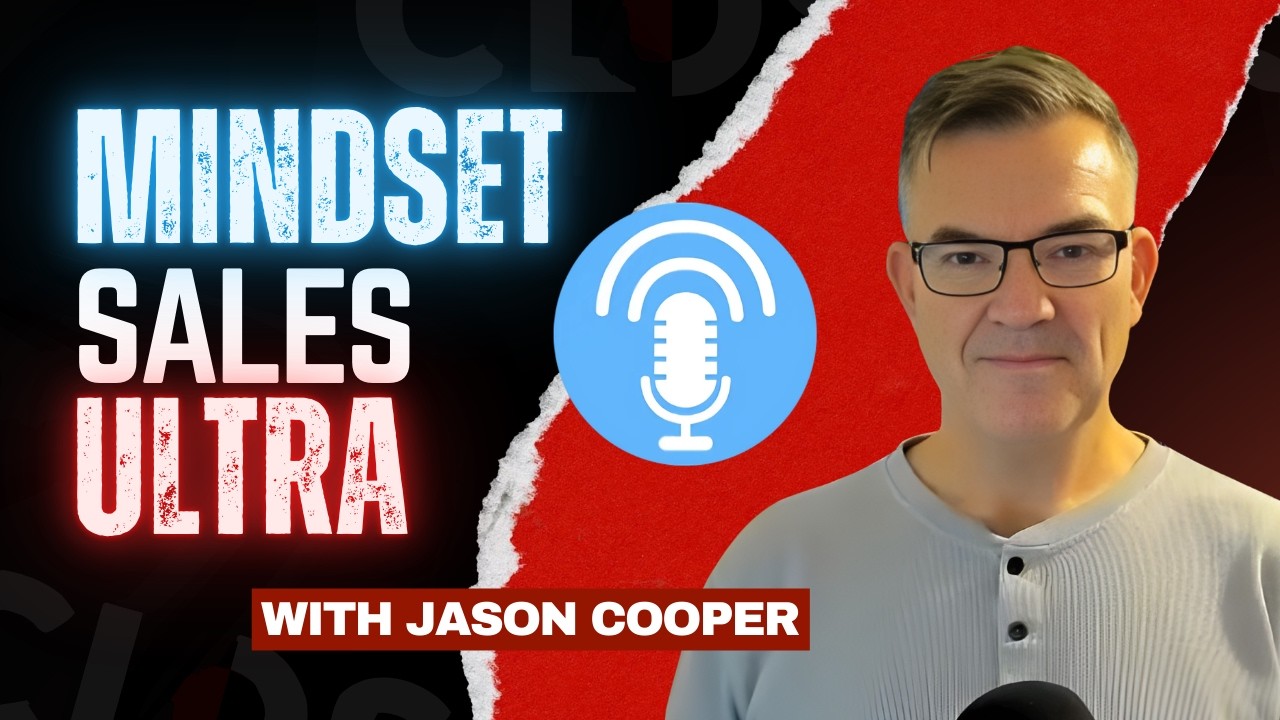 Mindset-First Sales: Jason Cooper on Human-First Selling, Resilience & Scaling Globally