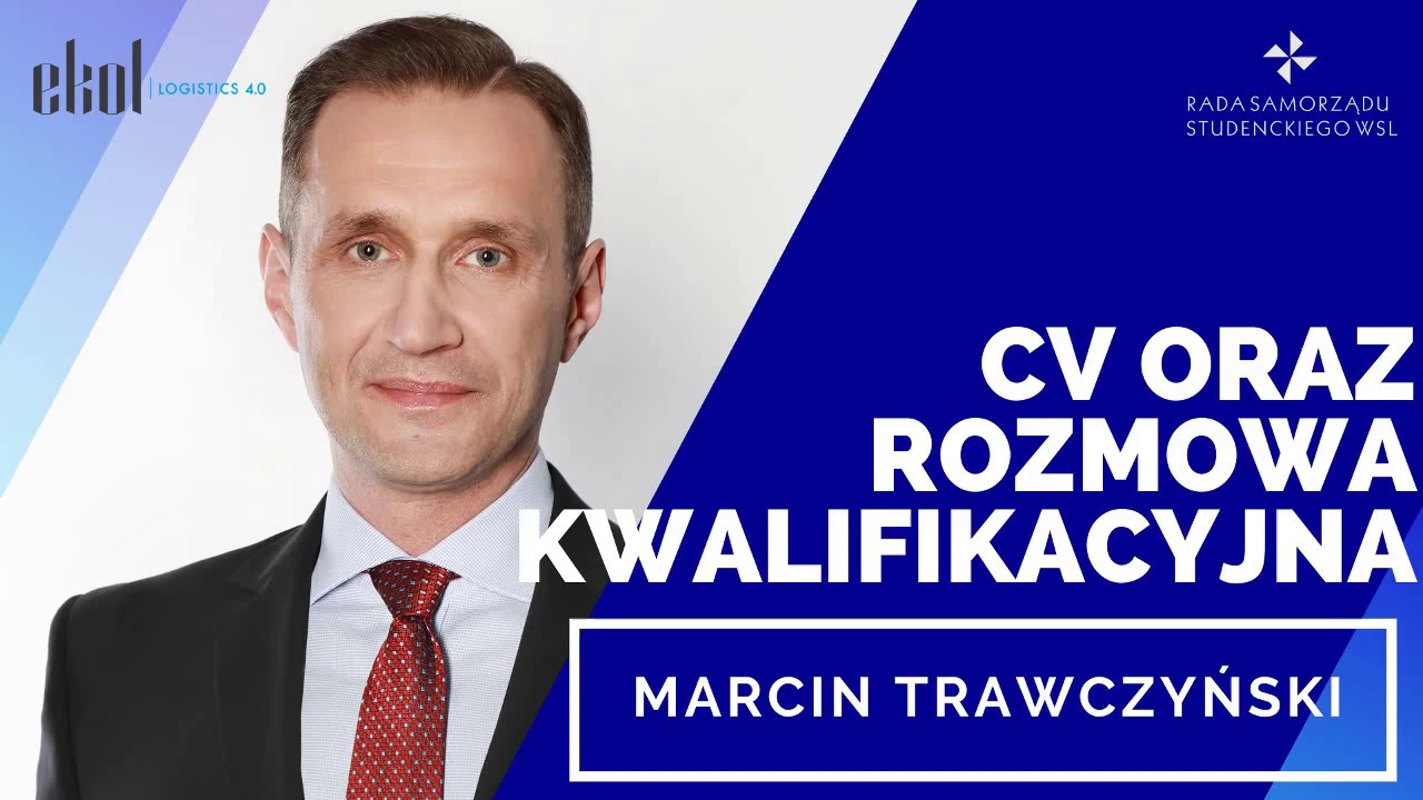 CV i rozmowa rekrutacyjna dla początkujących - Marcin Trawczyński Ekol Logistics 4.0 | Webinaria WSL
