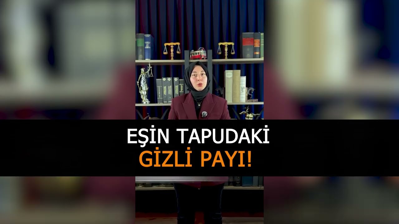 EŞİN TAPUDAKİ GİZLİ PAYI?