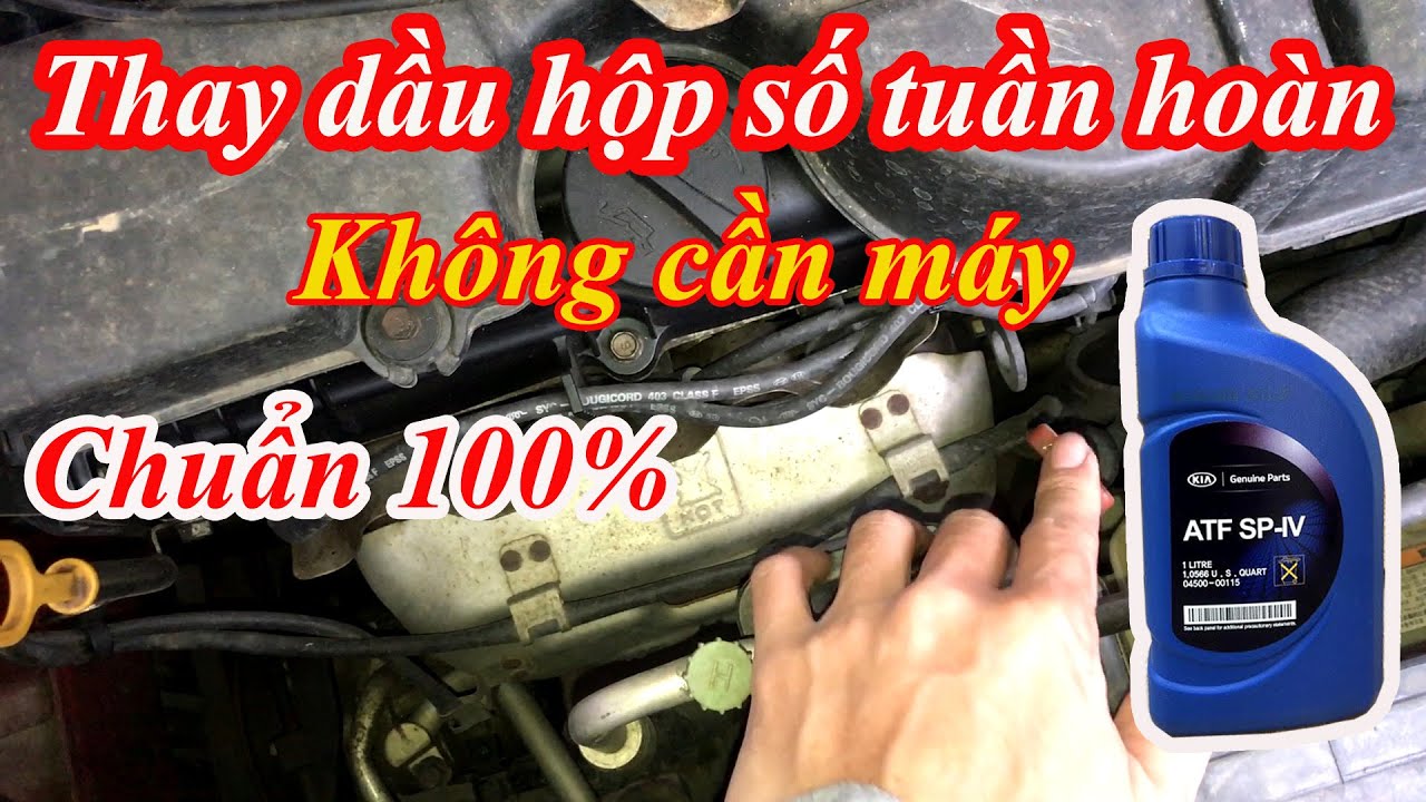 Cách thay dầu hộp số tự động tuần hoàn không dùng máy
