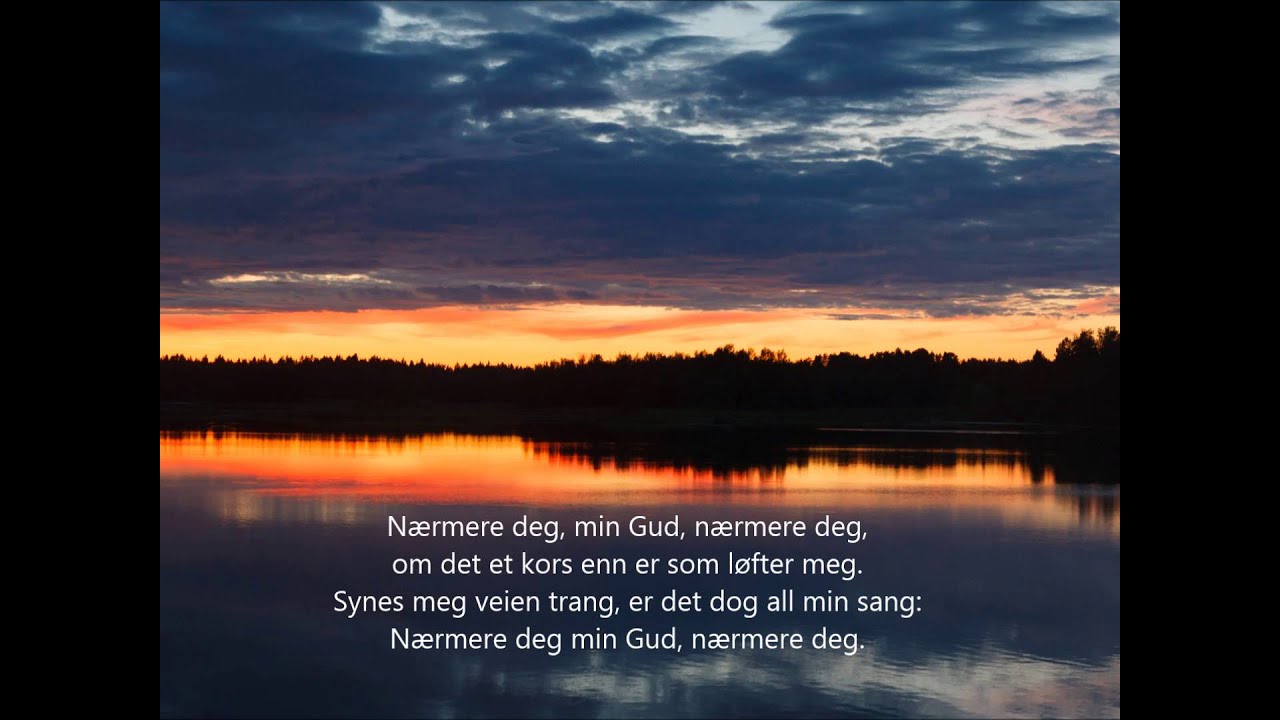 Nærmere deg, min Gud / Nearer, My God, to Thee