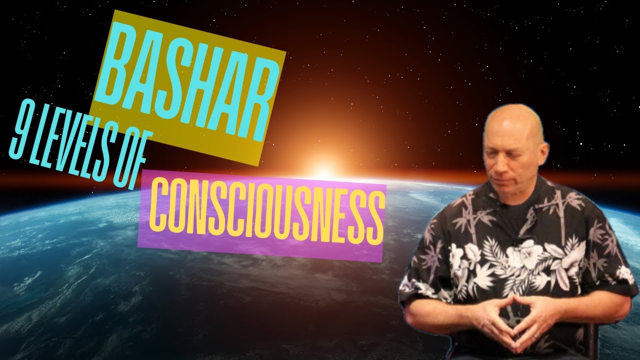 Bashar's 9 Levels of Consciousness: A Path to Self-Realization and Spiritual Growth
