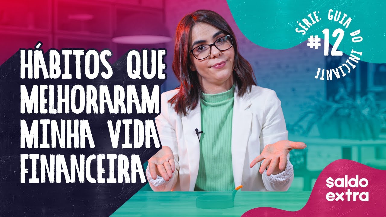 HÁBITOS que melhoraram minha vida FINANCEIRA