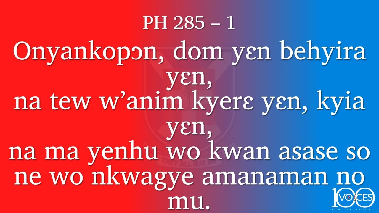 Presbyterian Hymn (PH) 285 – Onyankopⴢn, Dom Yɛn Behyira Yɛn - Tune Basel Mission | PCG100VOICES.