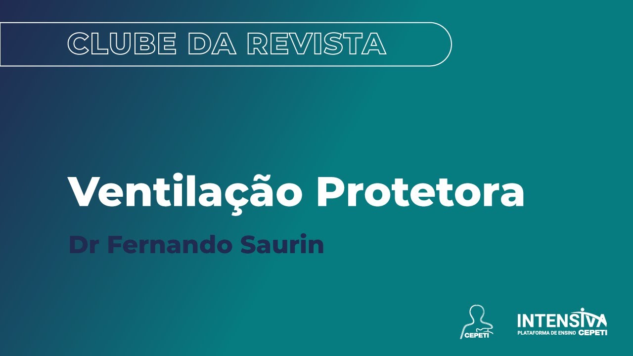 Ventilação Protetora | Clube da Revista - Dr Fernando Saurin