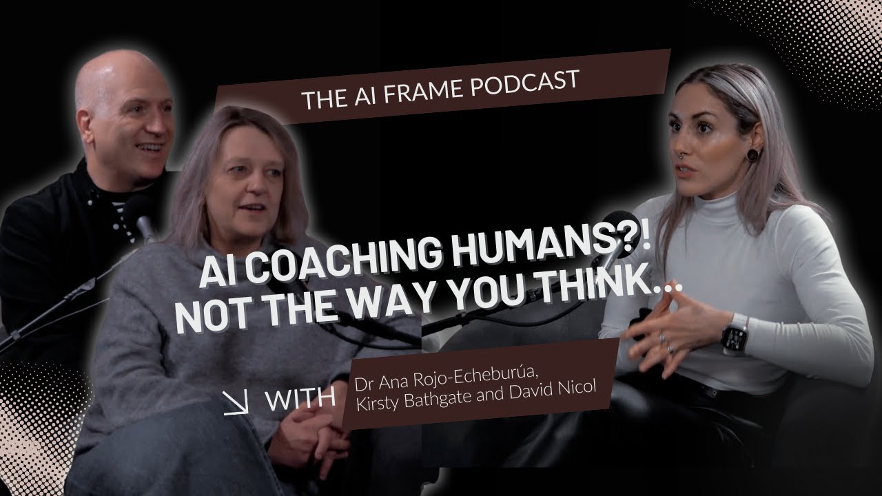 AI Coaching Humans? Not The Way You Think | The AI Frame Podcast S01E03