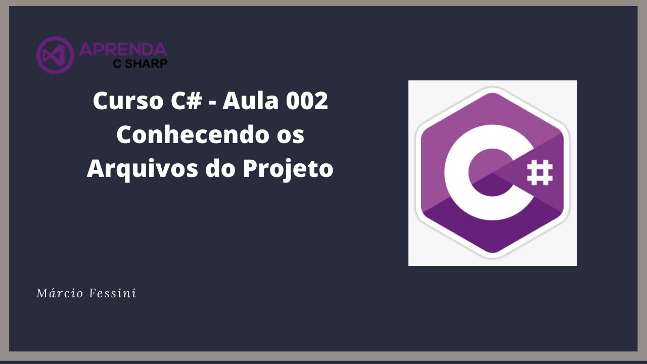 Curso C# - Aula 002 - Conhecendo os Arquivos do Projeto