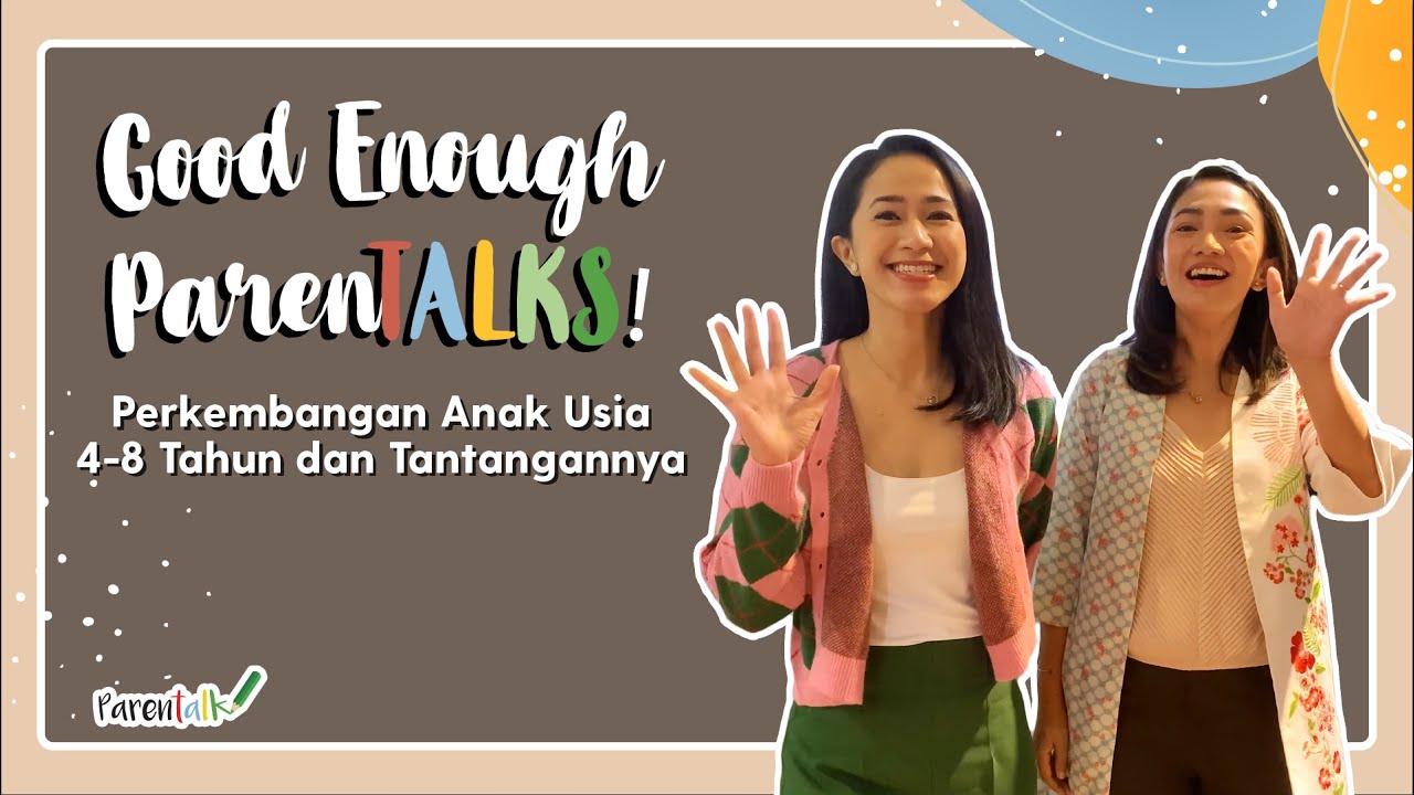 Perkembangan Anak Usia 4-8 Tahun dan Tantangannya |  Good Enough Parentalks