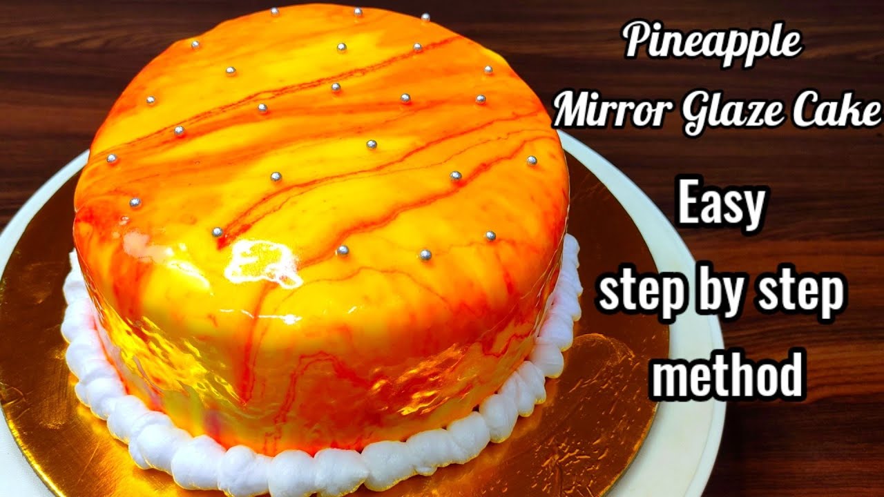 Pineapple Mirror Glaze Cake, Mirror Glaze Cake,no gelatin no agar agar ,easy step by step recipe