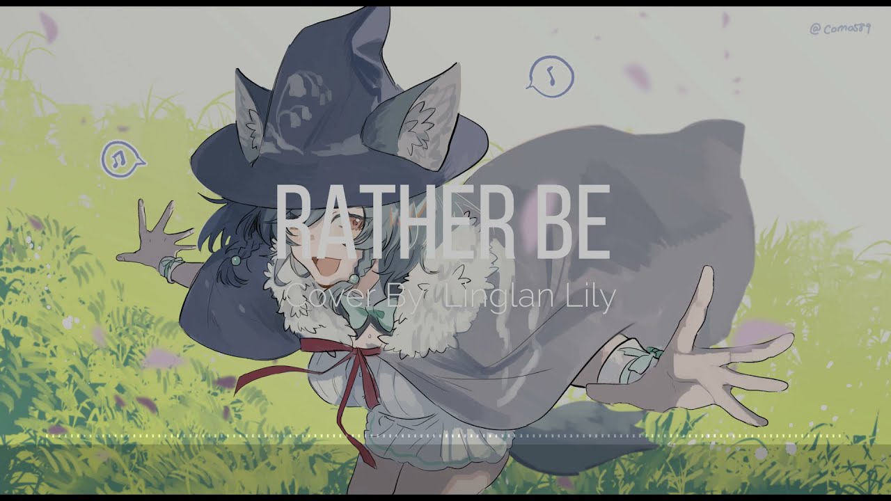 Linglan Lily   Rather Be (Pilot Ver.)