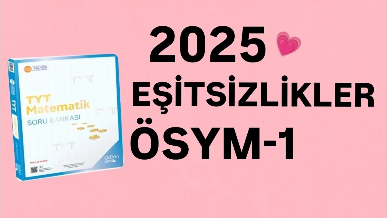 2025 | 345 TYT MATEMATİK SORU BANKASI ÇÖZÜMLERİ | 1 VE 2 BİLİNMEYENLİ EŞİTSİZLİKLER | ÖSYM-1