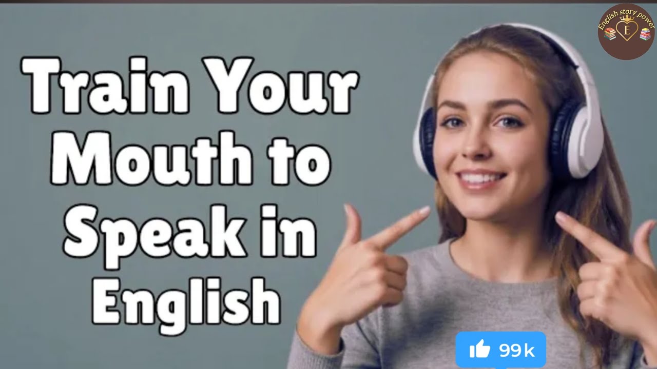Train Your Mouth to Talk in English; English story power @EnglishFluentPodcast #podcast #video 