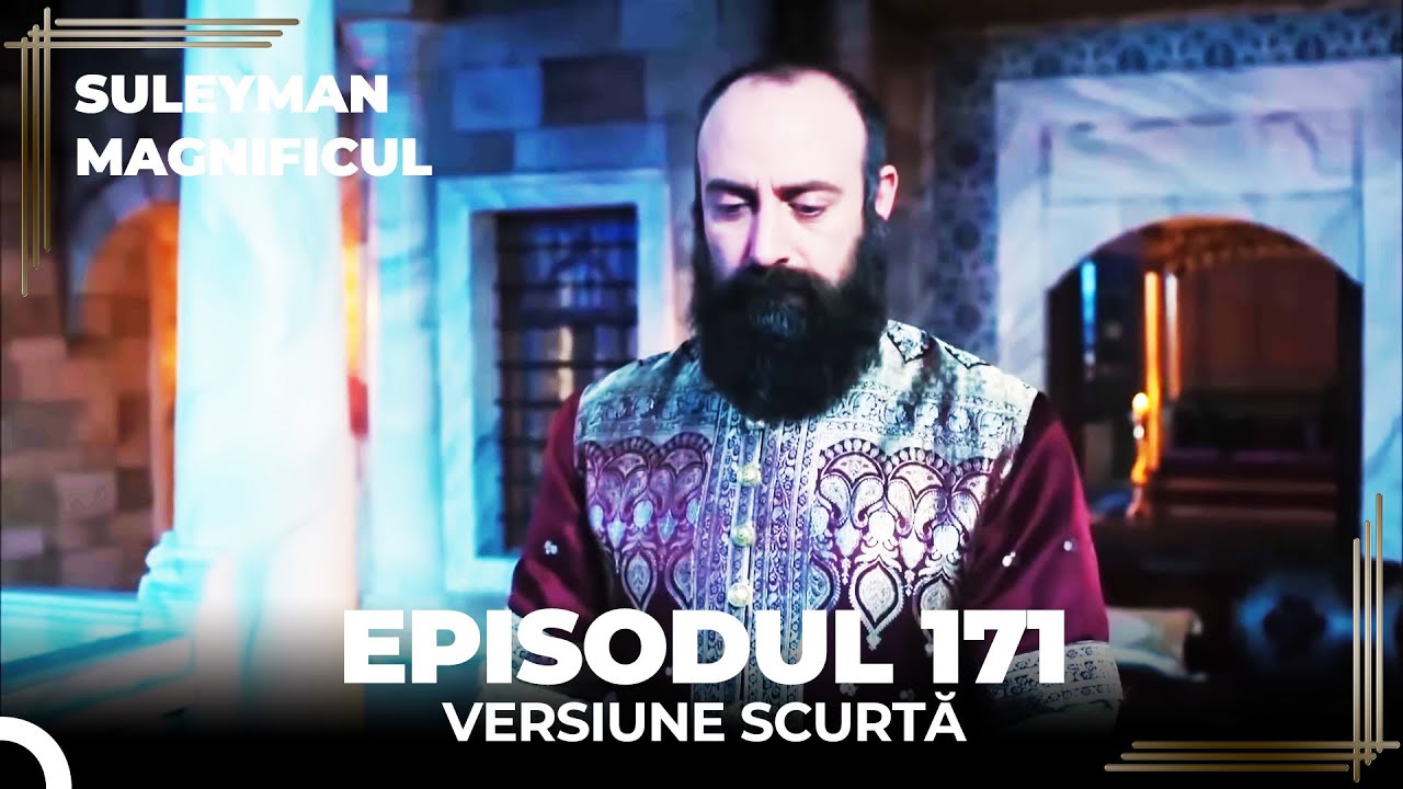 Suleyman Magnificul | Episodul 171 (Versiune Scurtă)