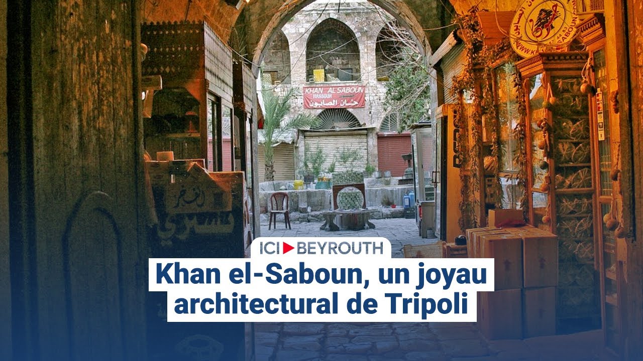 Khan el-Saboun, un joyau architectural de Tripoli