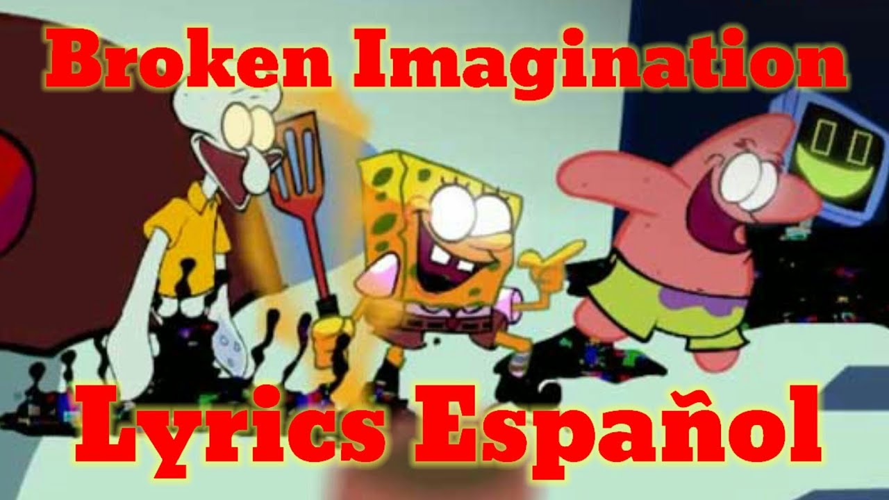 Broken Imagination | Lyrics Español VS Spongebob And Patrick And Squidward FNF Glitched Legends 1.5