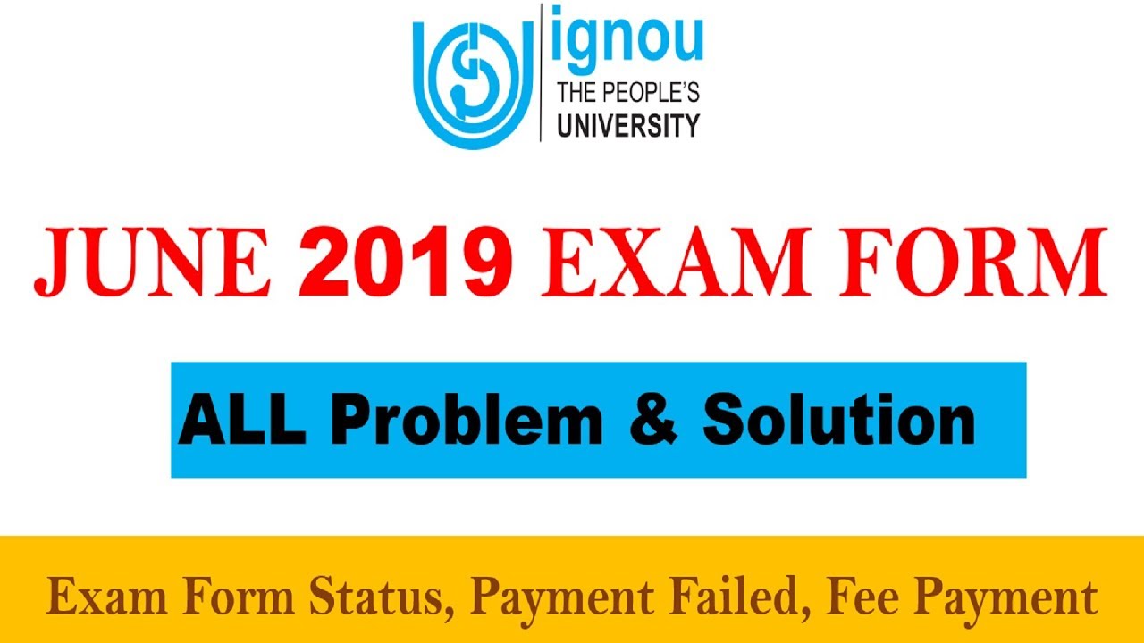 IGNOU JUNE 2019 EXAM FORM || ALL PROBLEM & SOLUTION || EXAM FORM STATUS, PAYMENT FAILED SOLUTION ||
