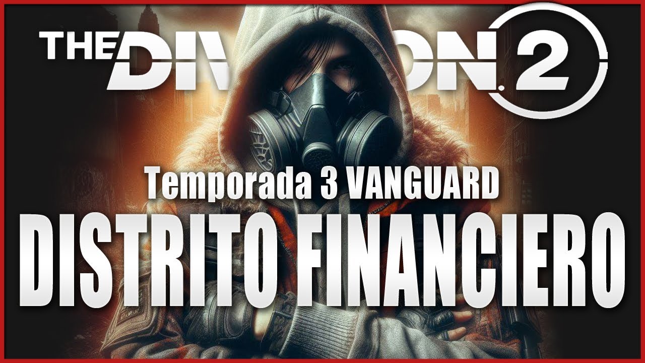 THE DIVISION 2 VANGUARD 💀 DISTRITO FINANCIERO
