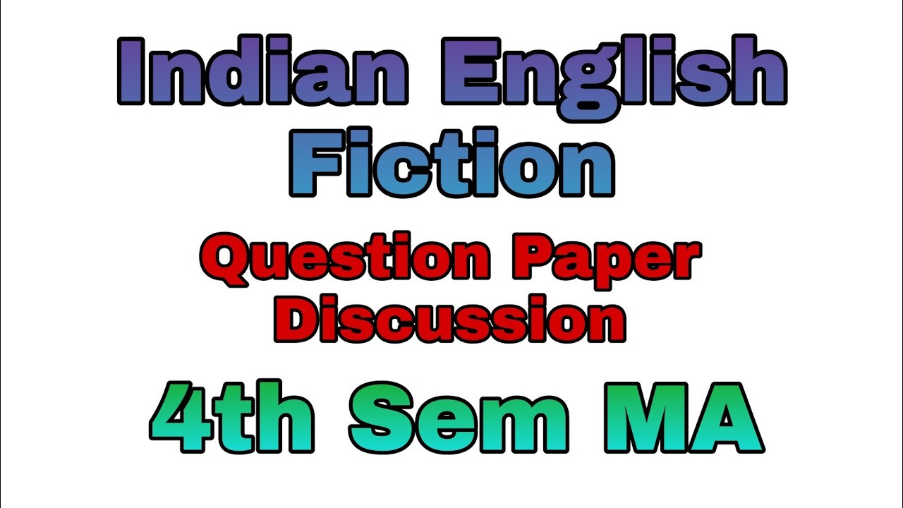 MA 4th Sem Question paper discussion | Indian English Fiction
