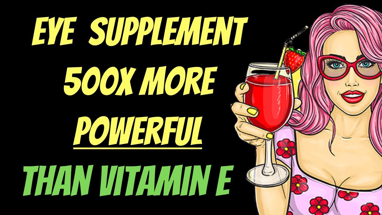 Eye Supplement 500x More ❤️ Powerful Than Vitamin E