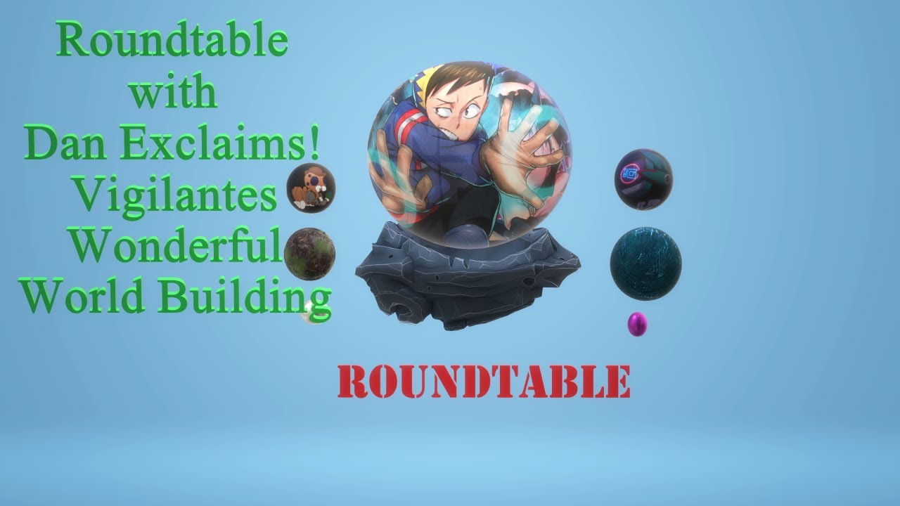 Roundtable With Dan Exclaims!  - Vigilantes My Hero Academia