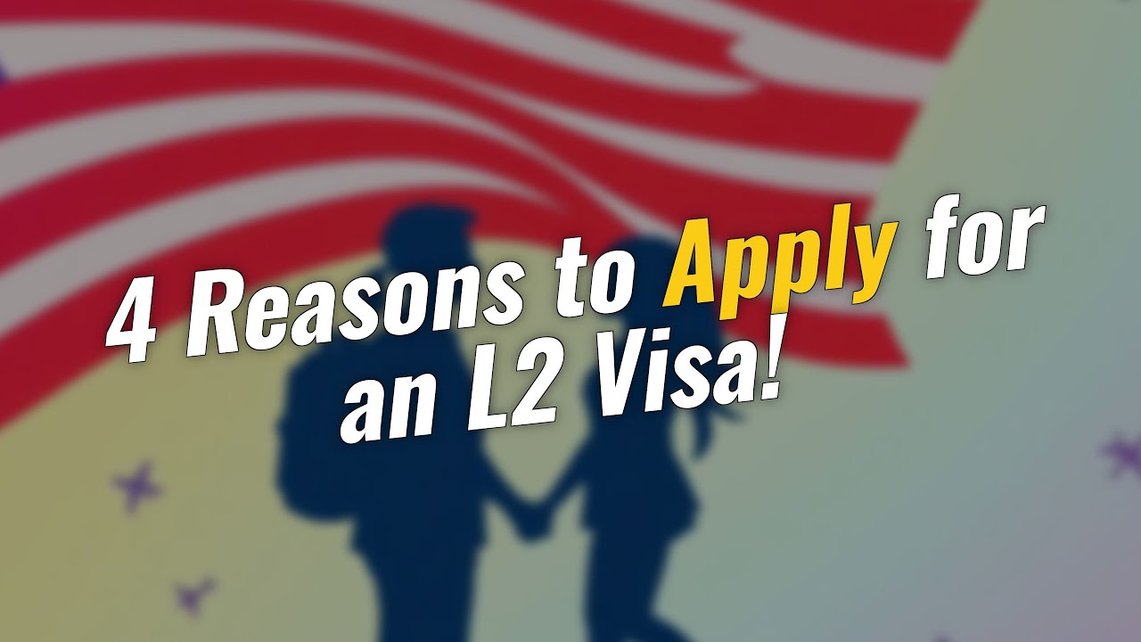 4 Reasons to Apply for an L2 Visa! 🇺🇸💍