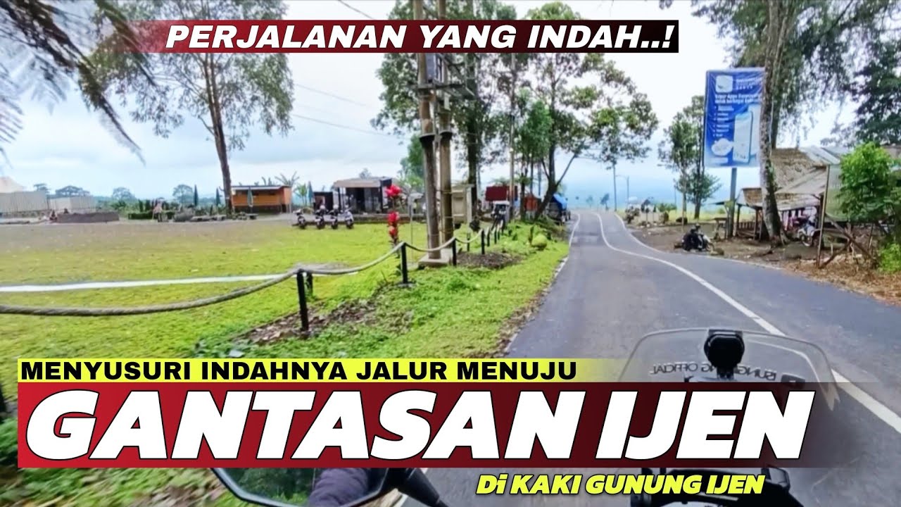 Ada Yang Baru di Gantasan Ijen! Menyusuri Indahnya Jalur Menuju Gantasan Ijen Banyuwangi Terbaru