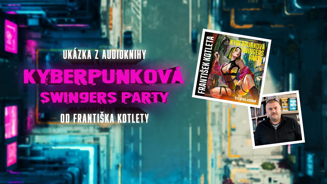 Kyberpunkov&aacute; swingers party - Franti&scaron;ek Kotleta | audio uk&aacute;zka prvn&iacute; kapitoly