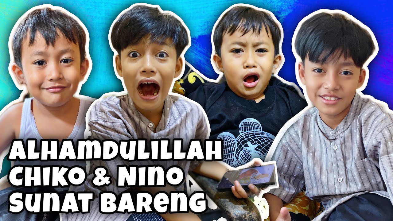NINO SUNAT MODE SLAY ‼️‼️ CHIKO MALAH TEGANG BANGET ‼️CHIKO DAN NINO SUNAT BARENG