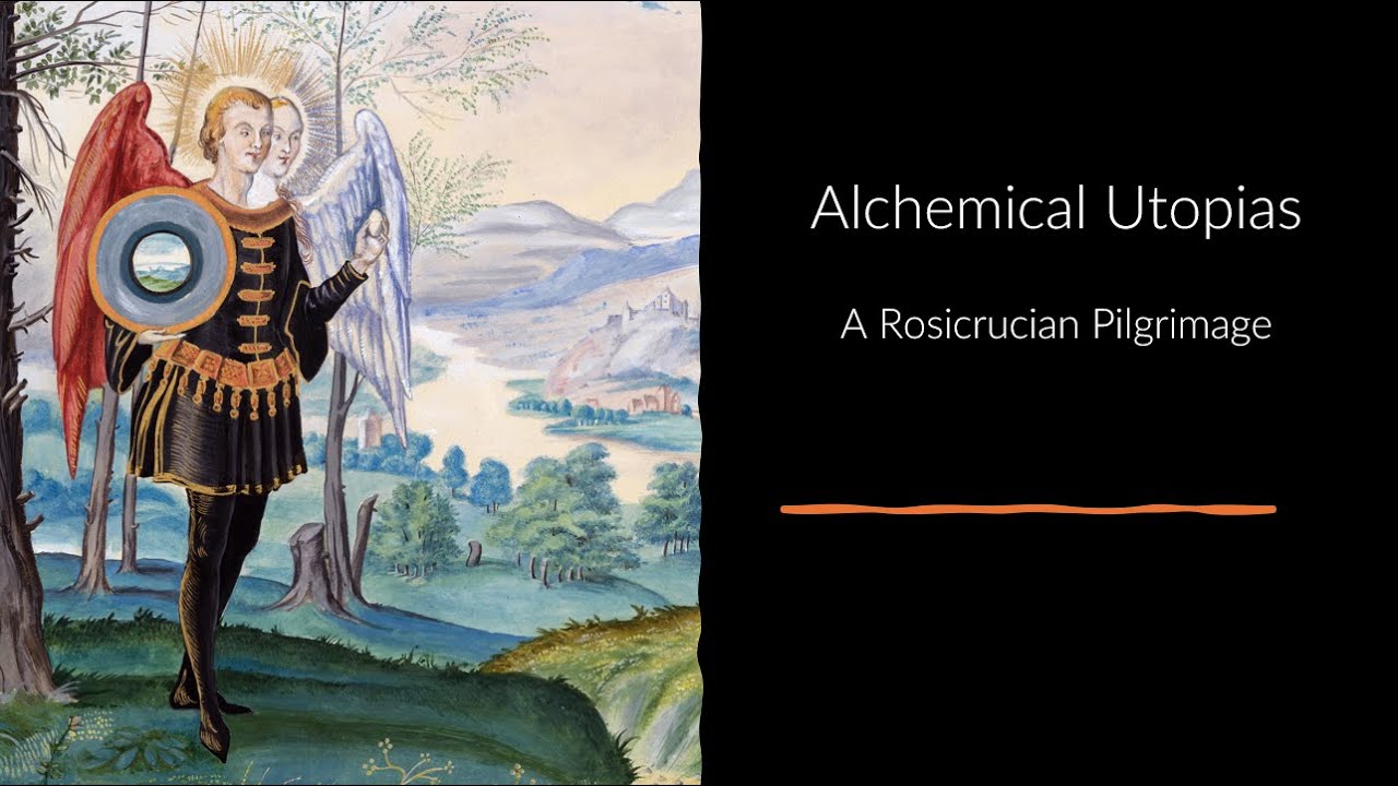 Alchemical Utopias: A Rosicrucian Pilgrimage