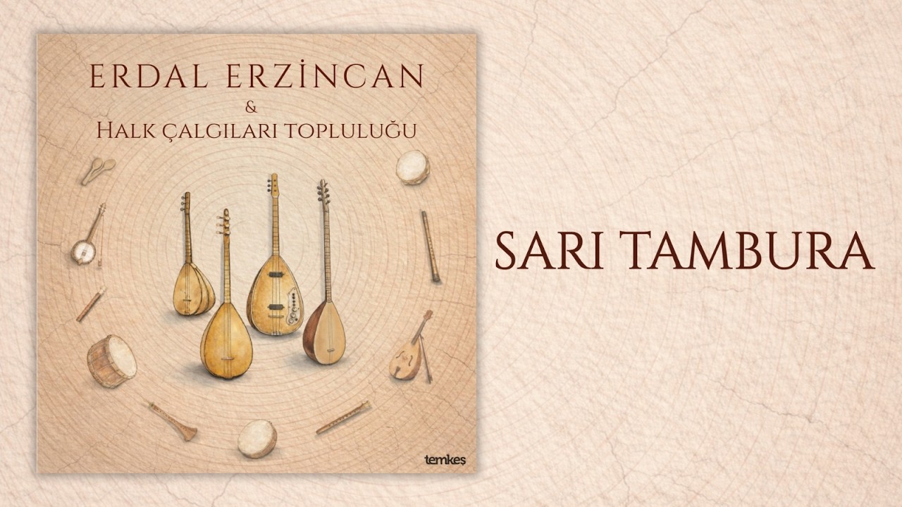 SARI TAMBURA - Erdal Erzincan & Halk Çalgıları Topluluğu [2026 © Temkeş Müzik] #erdalerzincan #music