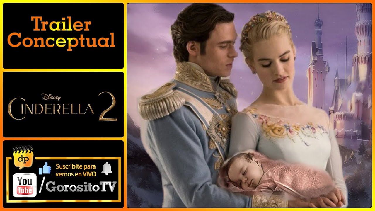 CENICIENTA 2 - Tr&aacute;iler Conceptual - Cinderella 2 / Lily James / Cate Blanchett / Richard Madden