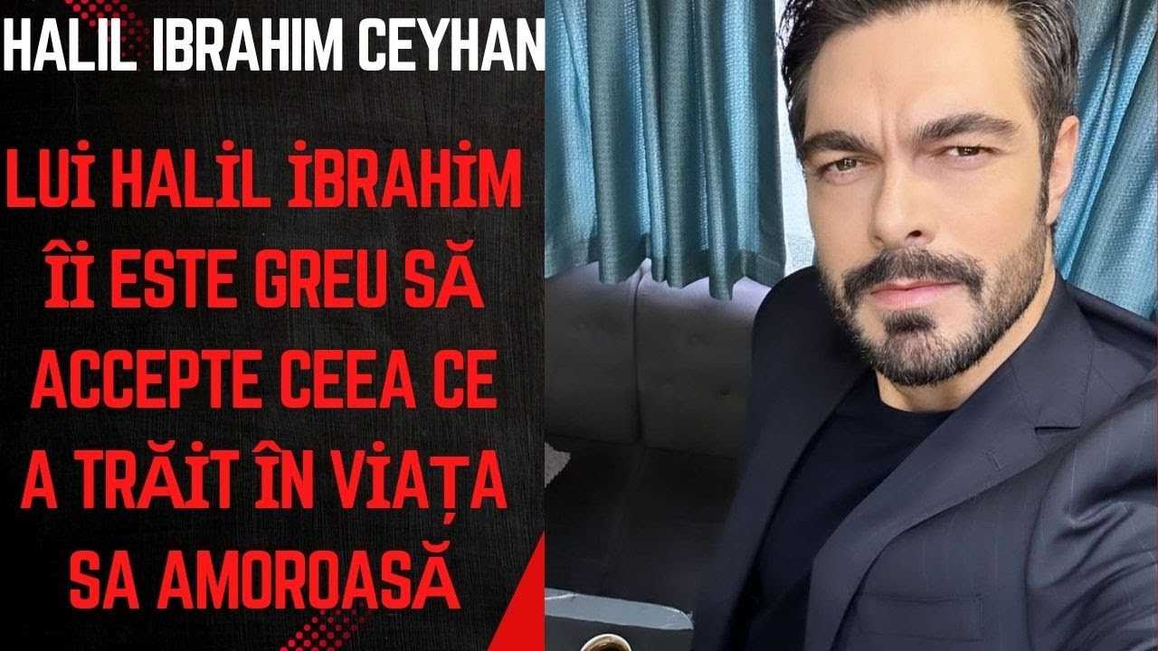 Халил ̇brahim трудно принять то, что он жил в своей личной жизни