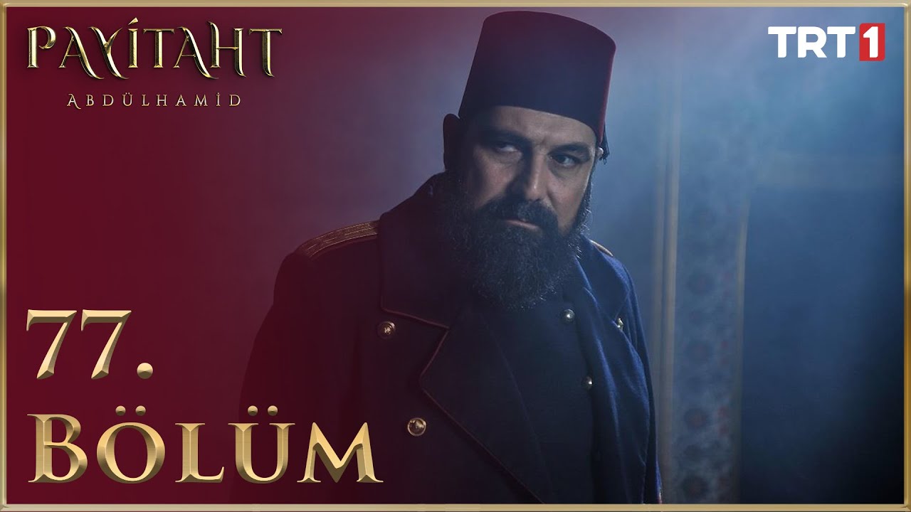 Payitaht Abd&uuml;lhamid 77. B&ouml;l&uuml;m (HD)