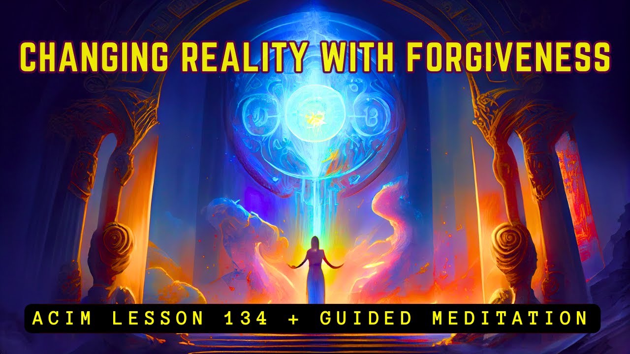 The Liberating Power of True Forgiveness | ACIM Lesson 134