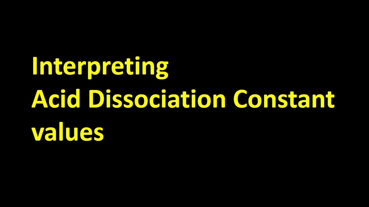 Interpreting Acid Dissociation Constant values