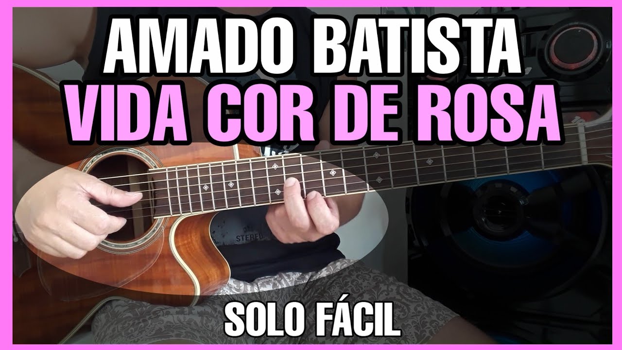 Solos Fáceis de Violão | Amado Batista | Vida Cor de Rosa | Whatsapp:27-997454297