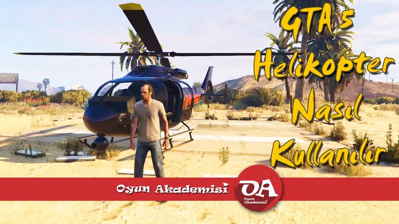 GTA 5 Helikopter Nasıl Kullanılır