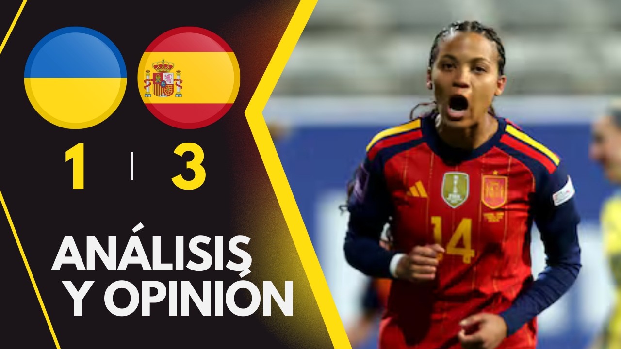 UCRANIA 1-3 ESPAÑA | NOTAS de las JUGADORAS y ANÁLISIS del PARTIDO