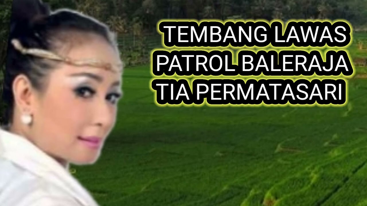 TEMBANG LAWAS
PATROL BALERAJA
TIA PERMATASARI